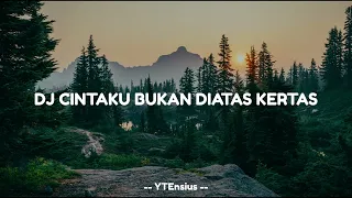 Download REMIX DJ - CINTAKU BUKAN DIATAS KERTAS (SOUND VIRAL) MP3