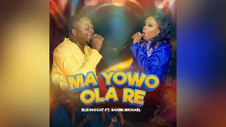 ma yowo ola re elizavocat ft sanmi michael official live video 