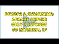 DevOps SysAdmins Apache server only responds to external IP