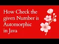 How Check the given Number is Automorphic in Java Coding Skills