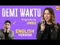 Lagu DEMI WAKTU - English AI Cover (Originally by UNGU) - Cover Bahasa Inggris pakai AI