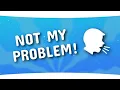NOT MY PROBLEM | Animation meme background | Free to use