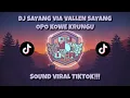 Download Lagu DJ SAYANG VIA VALLEN SAYANG OPO KOWE KRUNGU BREAKBEAT TIKTOK VIRAL 2023