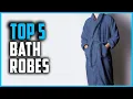 Best Bath Robes 2023 Top 5 Bath Robes for Women