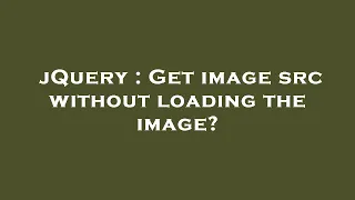 jQuery Get image src without loading the image
