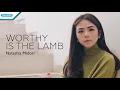 Worthy Is The Lamb - Natashia Midori (Official lyric video)