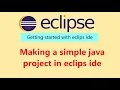 How to make simple java project in eclips ide getting started with eclips ide