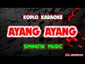 Download Lagu AYANG AYANG KARAOKE - SIMPATIK MUSIC @koplokaraooke