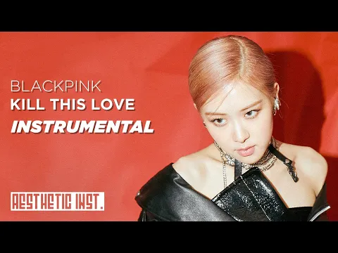 Download MP3 BLACKPINK 'Kill This Love' (Official Instrumental)