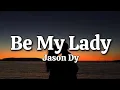 Download Lagu Be My Lady - Jason Dy (Lyrics)