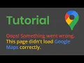 SOLVED Google Map API Key - Fix this page didn t load google maps correctly
