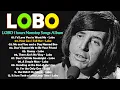 Lagu LOBO Nonstop Songs Greatest Hits Full Album - Best Songs of LOBO (Lyrics)