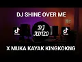 Download Lagu DJ shine over me x muka kayak kingkong DJ tik tok