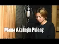 Download Lagu MAMA AKU INGIN PULANG (NIKE ARDILLA) - DELISA HERLINA COVER