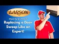 Top 3 Professional Tips for Replacing a Door Sweep Like an Expert