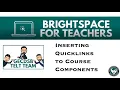Inserting Quicklinks to Course Components in Brightspace