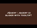 jQuery jquery ui slider with tooltip