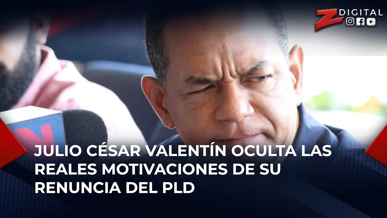 Julio César Valentín oculta las reales motivaciones de su renuncia del PLD
