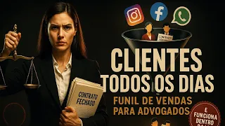 FUNIL DE VENDAS PARA ADVOGADOS - Capture Mais Clientes e Feche Mais Contratos Com Esse Funil!