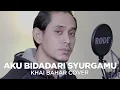 Download Lagu AKU BIDADARI SYURGAMU | DATO SRI SITI NURHALIZA (COVER BY KHAI BAHAR)
