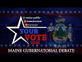 Your Vote 2022 Maine Gubernatorial Debate