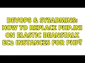 DevOps SysAdmins How to replace php ini on elastic beanstalk EC2 instances for PHP