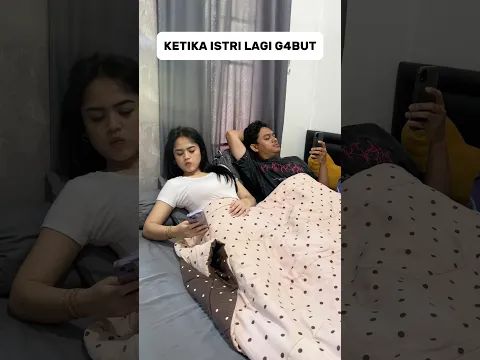 SAMA SAMA LAGI LIBUR, TIBA TIBA ISTRI GABUT