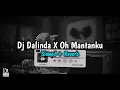 Download Lagu DJ DALINDA X OH MANTANKU - Slowed + Reverb🎧