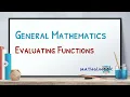 General Mathematics Evaluating Functions Part 2