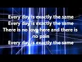 Every Day Is Exactly The Same - Nine Inch Nails Lyrics