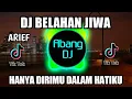 Download Lagu DJ BELAHAN JIWA ARIEF | HANYA DIRIMU DALAM HATIKU REMIX VIRAL TIKTOK TERBARU 2021