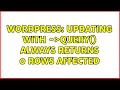 Wordpress Updating with qpdb- query always returns 0 rows affected 2 Solutions
