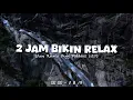 Download Lagu JJ Relaxing Vibes - Slow Remix Adem - Ikyy Pahlevii Full Album Barat Terbaru 2025🎶