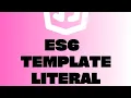Template Literal Strings - ES6 Part 13