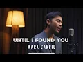 Download Lagu Until I Found You (Cover)- Mark Carpio