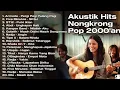 Lagu AKUSTIK NOSTALGIA 2000-AN – Lagu Pop Paling Enak Didengar Saat Santai \u0026 Kerja | Full Playlist Hits