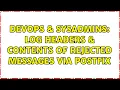 DevOps SysAdmins Log headers contents of rejected messages via Postfix