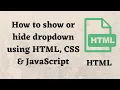 Show and Hide Dropdown with div using HTML CSS JavaScript