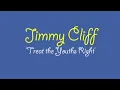Jimmy Cliff - "Treat The Youths Right"