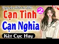 Download Lagu Tập 2 Kết | Cạn Tình Cạn Nghĩa | Đọc Truyện Ngôn Tình Đêm Khuya 2025 | MC Thùy Mai