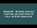 NodeJS Where should I define JS function to call in EJS template