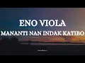 ENO VIOLA  - MANANTI NAN INDAK KATIBO || LIRIK LAGU MINANG