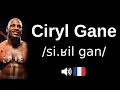 How to pronounce Ciryl Gane CORRECTLY