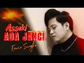 ASSEKI ADA JANCI - ERWIN SUNGKAR | cipt : Anci Larici | Cover Music Video