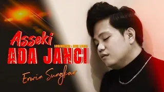 Download ASSEKI ADA JANCI - ERWIN SUNGKAR | cipt : Anci Larici | Cover Music Video MP3