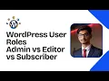 WordPress User Roles Explained Admin Editor Author Subscriber 2025 Guide