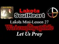 David Little Elk - Lakota Language Mini-Lesson 27 Waceunkiyapikte Let Us Pray