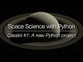 Space Science with Python - Cassini A new Python project CDA