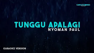 nyoman paul tunggu apalagi karaoke version 