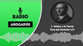 Kelsen y la Teoría Pura del Derecho 1/2 (Podcast)
